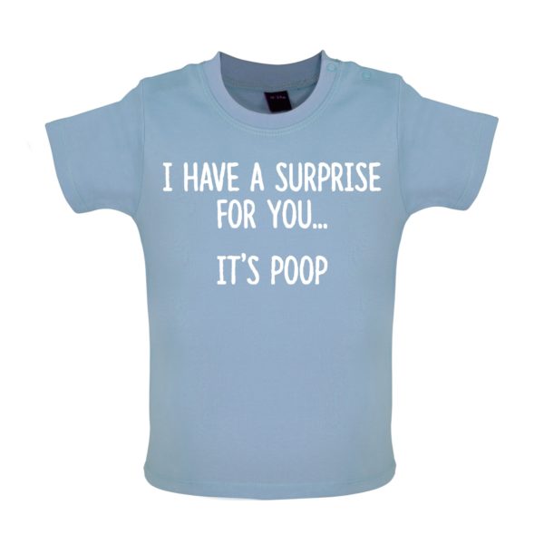 I have a surprise poo baby tshirt blue