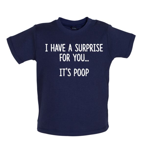 I have a surprise poo baby tshirt navy