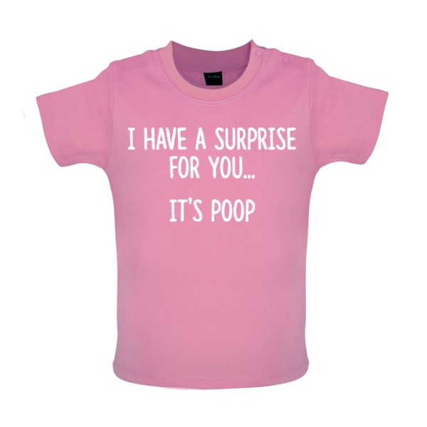 I have a surprise poo baby tshirt pink