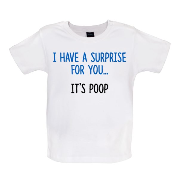 I have a surprise poo baby tshirt white